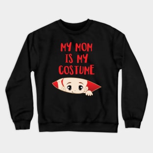 My Mom is my Costume' Funny Halloween Crewneck Sweatshirt